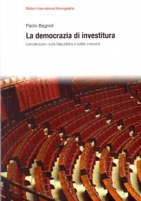 LA DEMOCRAZIA DI INVESTITURA. Considerazioni sulla Repubblica a tutele crescenti