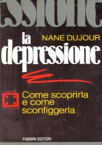 LA DEPRESSIONE. Come scoprirla e come sconfiggerla