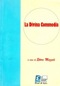 LA DIVINA COMMEDIA A cura di Ettore Mazzali