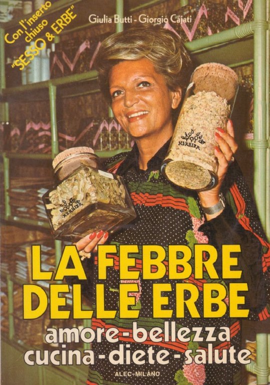 LA FEBBRE DELLE ERBE. Amore - Bellezza - Cucina - Diete - Salute. Con l'inserto chiuso 'Sesso & Erbe'
