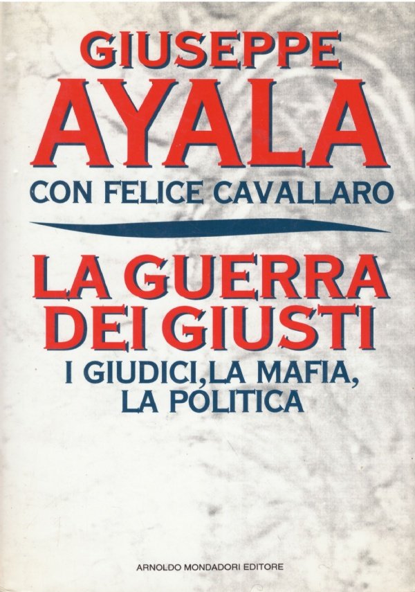 LA GUERRA DEI GIUSTI. I giudici, la mafia, la politica