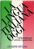 LA LINGUA ITALIANA OGGI. Guida pratica per scrivere e parlar …