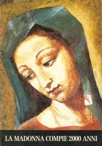 LA MADONNA COMPIE DUEMILA ANNI. I momenti forti della Storia …