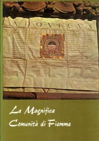 LA MAGNIFICA COMUNITA’ DI FIEMME