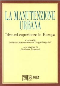 LA MANUTENZIONE URBANA. Idee ed esperienze in Europa