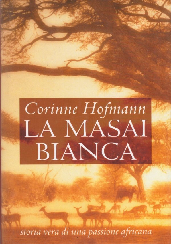 LA MASAI BIANCA. Storia vera di una passione africana
