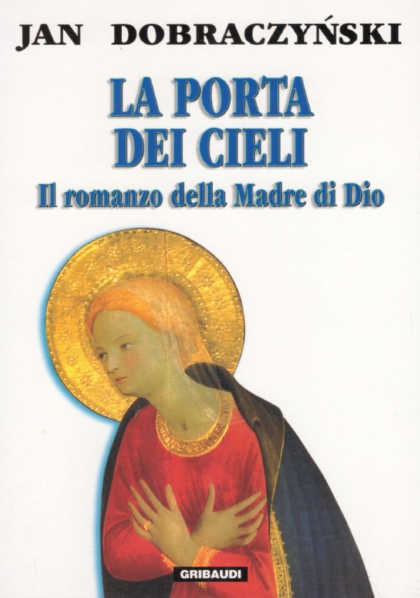 LA PORTA DEI CIELI. Il romanzo della Madre di Dio