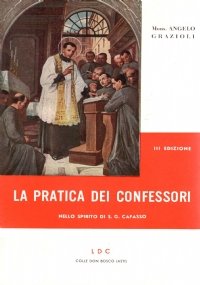 LA PRATICA DEI CONFESSORI NELLO SPIRITO DI SAN GIUSEPPE CAFASSO