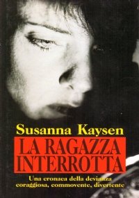 LA RAGAZZA INTERROTTA. Una cronaca della devianza coraggiosa, commovente, divertente