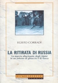 LA RITIRATA DI RUSSIA. La marcia allucinante degli Alpini in …