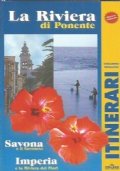 LA RIVIERA DI PONENTE: SAVONA e il Savonese, IMPERIA e …