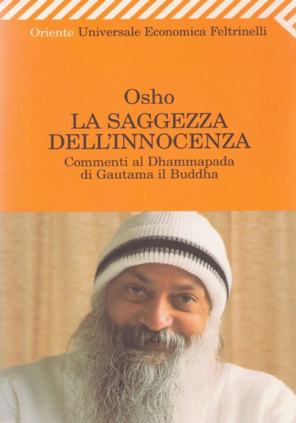 LA SAGGEZZA DELL'INNOCENZA. Commenti al Dhammapada di Gautama il Buddha
