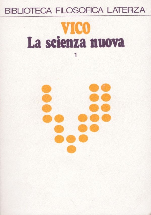LA SCIENZA NUOVA giusta l'edizione del 1744 (vol. I°)