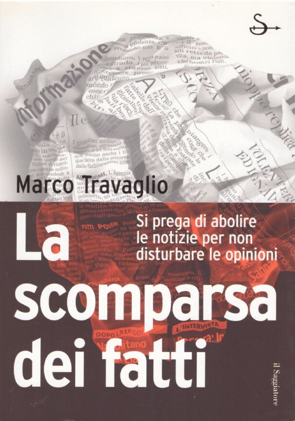 LA SCOMPARSA DEI FATTI. Si prega di abolire le notizie … | Immagine principale