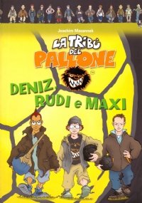 LA TRIBU’ DEI RAGAZZI: DENIZ, RUDI E MAXI