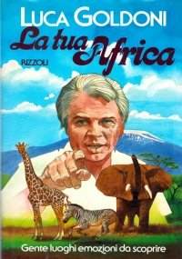 LA TUA AFRICA. Gente luoghi emozioni da scoprire