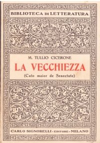LA VECCHIEZZA (Cato maior de Senectute)