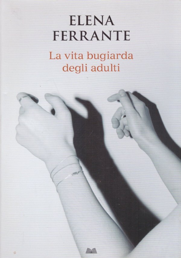 LA VITA BUGIARDA DEGLI ADULTI