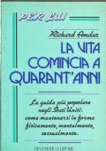 LA VITA COMINCIA A QUARANT’ANNI. Per Lui