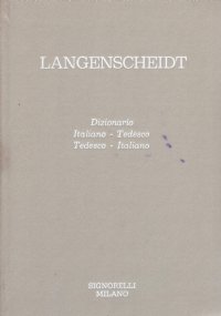 LANGENSCHEIDT. Dizionario Italiano-Tedesco - Tedesco-Italiano