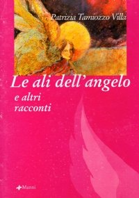LE ALI DELL’ANGELO e altri racconti
