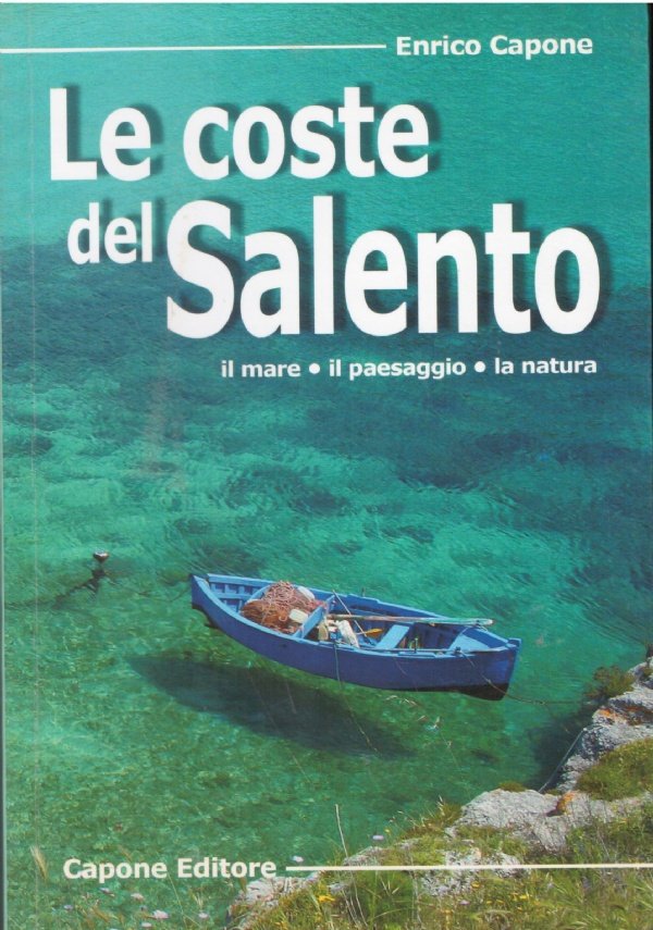 LE COSTE DEL SALENTO. Il mare. Il paesaggio. La natura