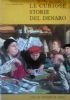 LE CURIOSE STORIE DEL DENARO