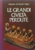 LE GRANDI CIVILTA’ PERDUTE