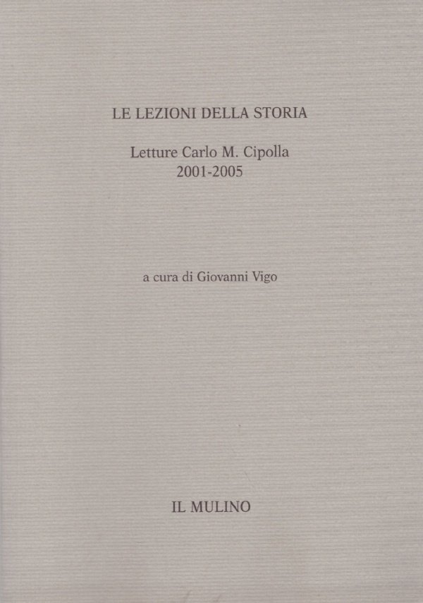 LE LEZIONI DELLA STORIA. Lettura Carlo M. Cipolla 2001-2005