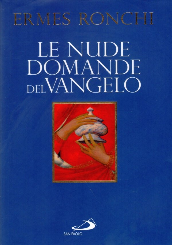 LE NUDE DOMANDE DEL VANGELO. Meditazioni proposte a papa Francesco …