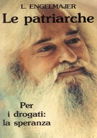 LE PATRIARCHE. Per i drogati: la speranza