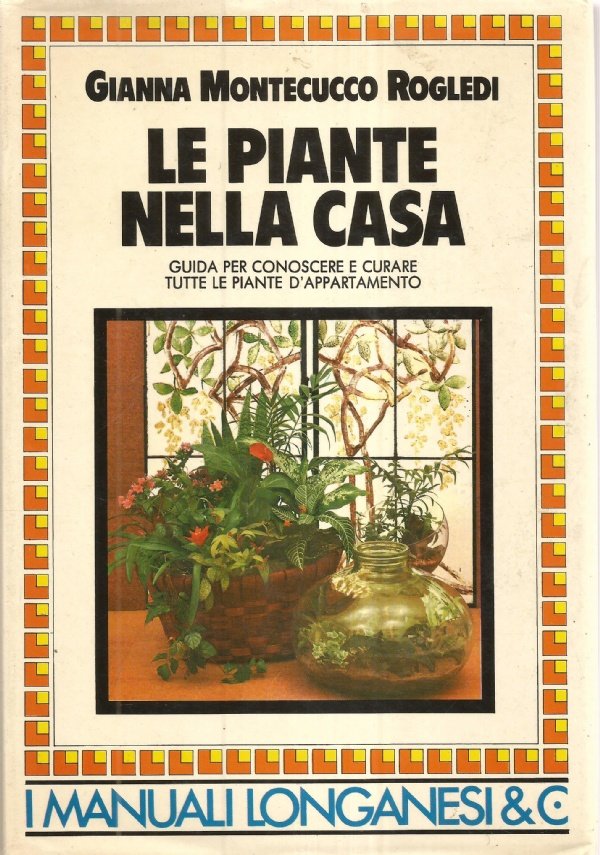 LE PIANTE NELLA CASA. Guida per conoscere e curare tutte …