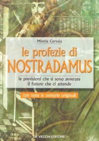 LE PROFEZIE DI NOSTRADAMUS. Le previsioni che si sono avverate, …