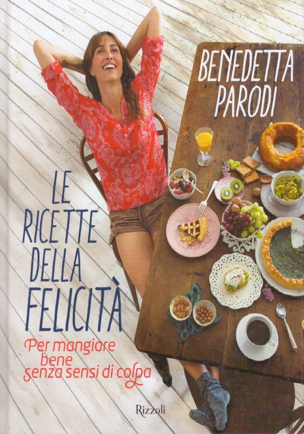 LE RICETTE DELLA FELICITA’. Per mangiare bene senza sensi di …