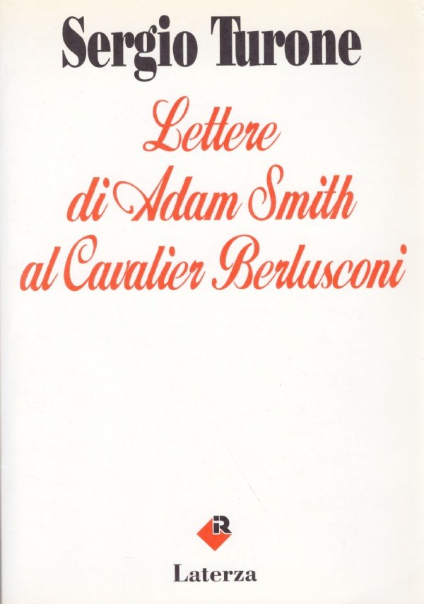 LETTERE DI ADAM SMITH AL CAVALIER BERLUSCONI