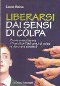 LIBERARSI DAI SENSI DI COLPA. Come smascherare i venditori dei …