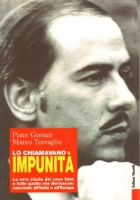 LO CHIAMAVANO IMPUNITA’. La vera storia del caso Sme e …
