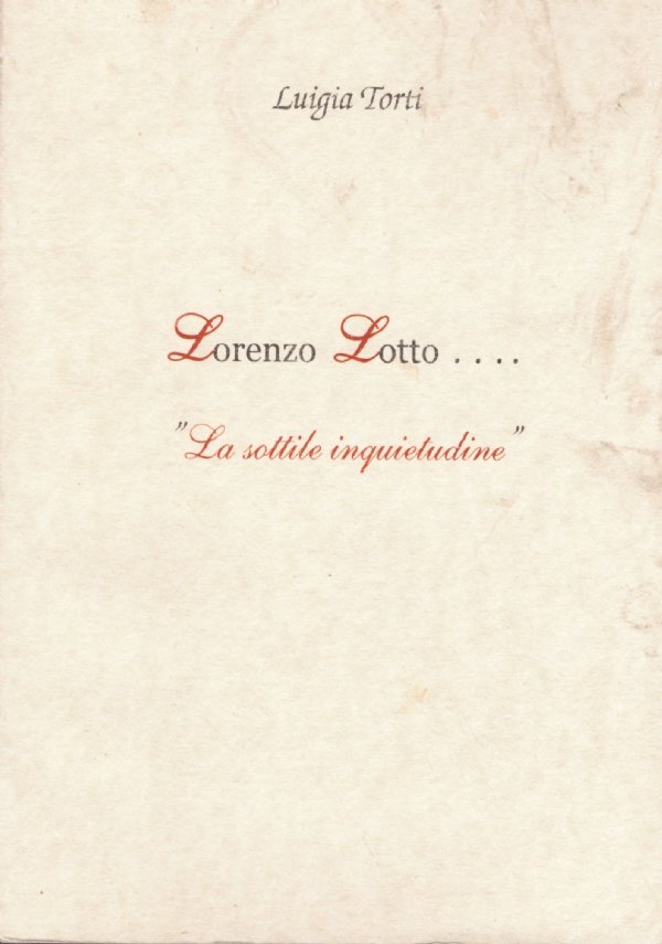 LORENZO LOTTO. ’La sottile inquietudine’