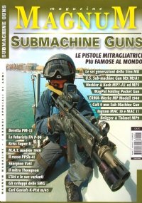 MAGNUM MAGAZINE: SUBMACHINE GUNS. Le pistole mitragliatrici più famose al …