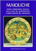 MAIOLICHE. Storia e produzione italiana dalla metà del Quattrocento ai …