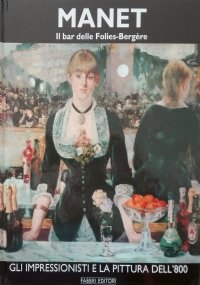MANET. Il bar delle Folies-Bergère (volume II°)