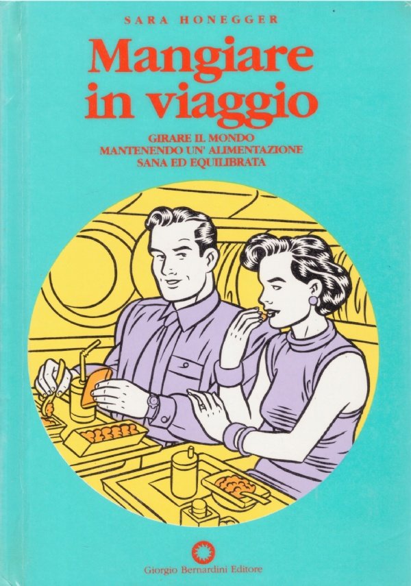 MANGIARE IN VIAGGIO. Girare il mondo mantenendo un'alimentazione sana ed …
