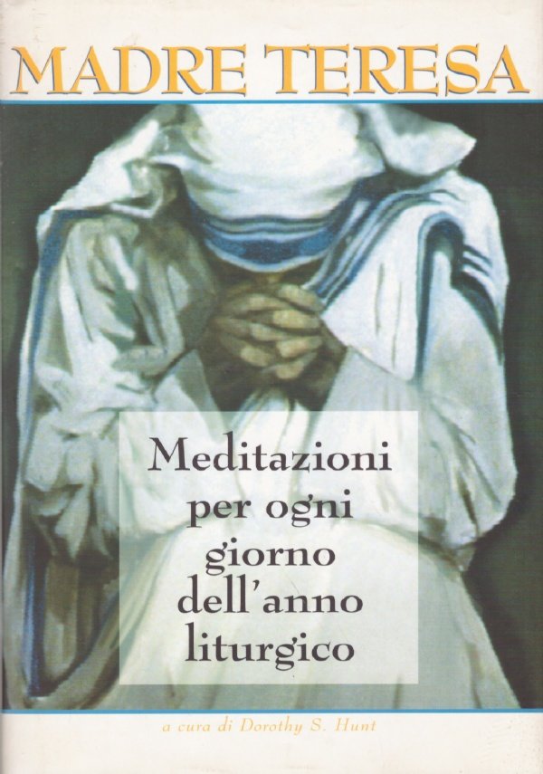 MEDITAZIONI PER OGNO GIORNO DELL’ANNO LITURGICO da considerazioni di Madre …