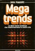 MEGATRENDS. Le dieci nuove tendenze che trasformeranno la nostra vita