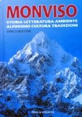 MONVISO - Storia, letteratura, ambiente, alpinismo, cultura, tradizioni