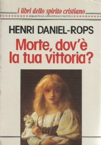 MORTE, DOV’E’ LA TUA VITTORIA ?