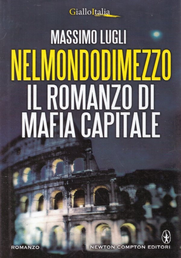 NEL MONDO DI MEZZO. IL ROMANZO DI MAFIA CAPITALE