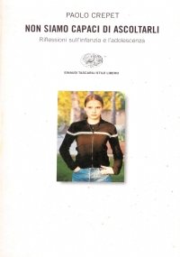 NON SIAMO CAPACI DI ASCOLTARLI. Riflessioni sull’infanzia e l’adolescenza