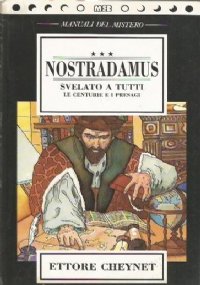 NOSTRADAMUS SVELATO A TUTTI - Le centurie e i presagi