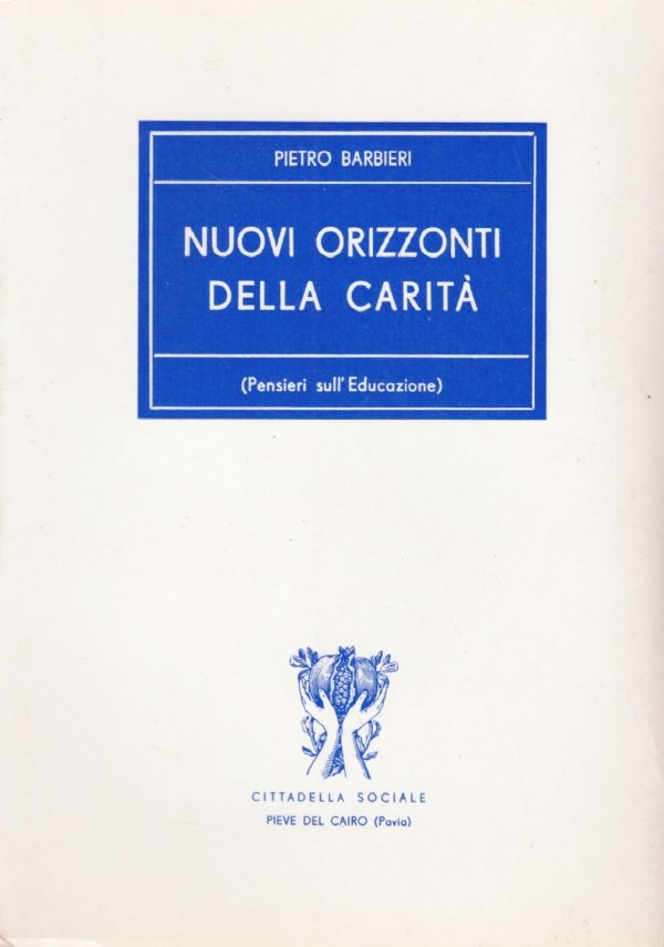 NUOVI ORIZZONTI DELLA CARITA’. Pensieri sull’Educazione